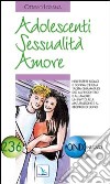 Adolescenti sessualità amore. Nell'essere uomo e donna c'è una tacita chiamata di Dio all'incontro e all'amore libro