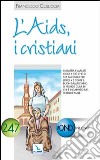 L'Aids, i cristiani. Malattia e malati oggi. Ciò che si sta facendo per loro libro