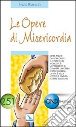 Le opere di misericordia. Dette anche: opere di Cristo libro
