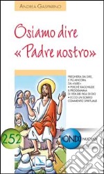 Osiamo dire «Padre nostro» libro