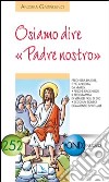 Osiamo dire «Padre nostro» libro di Gasparino Andrea