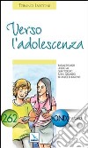 Verso l'adolescenza. Ragazzi dagli undici a quattordici anni: quando si nasce di nuovo libro