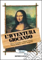 L'avventura giocando. Megagiochi di gruppo, diurni e notturni, tutti provati e collaudati (1)