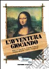 L'avventura giocando. Megagiochi di gruppo, diurni e notturni, tutti provati e collaudati (1) libro