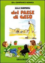 Alla scoperta del paese di Gesù libro