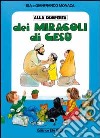 Alla scoperta dei miracoli di Gesù libro di Monaca Isa Monaca Gianfranco