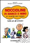 Noccioline in bianco e nero. Un sussidio per l'estate. Guida per gli animatori libro