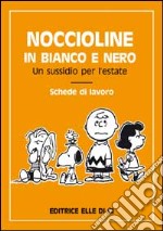 Noccioline in bianco e nero. Un sussidio per l'estate. Schede di lavoro libro