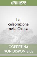 La celebrazione nella Chiesa (2) libro