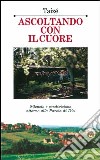 Ascoltando con il cuore. Silenzio e condivisione attorno alla parola di Dio libro