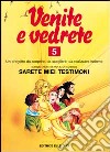 Venite e vedrete. Schede operative per il catechismo «Sarete miei testimoni». Vol. 5 libro