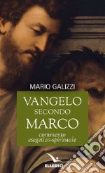 Vangelo secondo Marco. Commento esegetico-spirituale libro