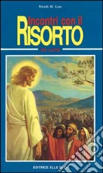 Incontri con il risorto. Celebrazione della via lucis libro