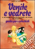 Venite e vedrete. Guida per il catechista. Vol. 6 libro