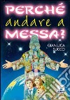 Perché andare a Messa? libro di Succo Gianluca