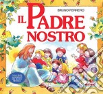 Il Padre nostro. La preghiera che Gesù ci ha donato. Ediz. a colori libro