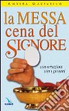 La messa, cena del Signore. Conversazioni con i giovani libro di Gasparino Andrea