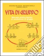 Vita di gruppo. Manuale pratico-teorico di conduzione di gruppo libro