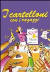 I cartelloni con i ragazzi libro di Ciavola Renato