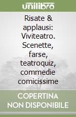 Risate & applausi: Viviteatro. Scenette, farse, teatroquiz, commedie comicissime libro