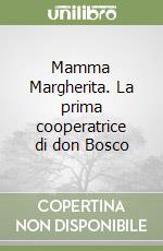 Mamma Margherita. La prima cooperatrice di don Bosco