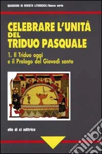 Celebrare l'unità del triduo pasquale (1) libro