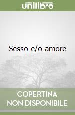 Sesso e/o amore libro