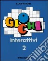 Giochi interattivi. Vol. 2 libro