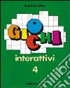 Giochi interattivi. Vol. 4 libro