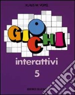 Giochi interattivi. Vol. 5 libro