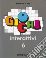 Giochi interattivi. Vol. 6 libro