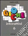 Giochi interattivi. Vol. 6 libro di Vopel Klaus W.