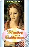 Madre della bellezza. Meditazioni bibliche su Maria libro