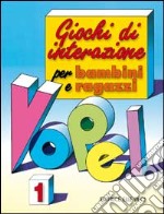 Giochi di interazione per bambini e ragazzi. Vol. 1 libro