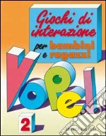 Giochi di interazione per bambini e ragazzi. Vol. 2 libro