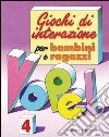 Giochi di interazione per bambini e ragazzi. Vol. 4 libro di Vopel Klaus W.