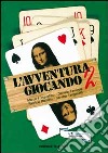 L'avventura giocando. Megagiochi di gruppo, diurni e notturni, tutti provati e collaudati (2) libro