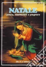 Natale. Letture, meditazioni e preghiere libro