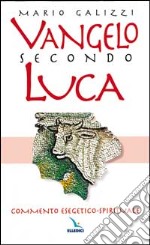 Vangelo secondo Luca. Commento esegetico-spirituale libro