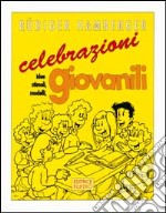 Celebrazioni giovanili. Idee, stimoli, modelli libro