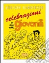 Celebrazioni giovanili. Idee, stimoli, modelli libro