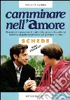 Camminare nell'amore. Itinerario di preparazione al matrimonio... Schede per i fidanzati libro