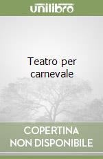 Teatro per carnevale libro