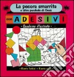 La pecora smarrita e altre parabole di Gesù. Quaderno illustrato con adesivi libro