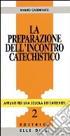 La preparazione dell'incontro catechistico libro