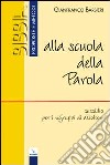 Alla scuola della parola. Sussidio per i «Gruppi di ascolto» libro