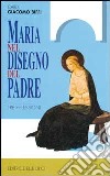 Maria nel disegno del Padre. Tre riflessioni libro