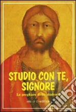 Studio con te, Signore. Le preghiere dello studente libro