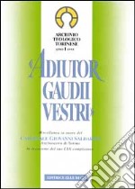 Adiutor gaudii vestri. Miscellanea in onore del cardinale Giovanni Saldarini Arcivescovi di Torino in occasione del suo 70º compleanno libro