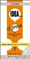 Idea... Ci provo. La comunicazione visiva libro